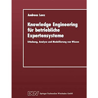 Knowledge Engineering f?r betriebliche Expertensysteme: Erhebung, Analyse und Mo [Paperback]