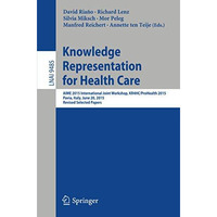 Knowledge Representation for Health Care: AIME 2015 International Joint Workshop [Paperback]