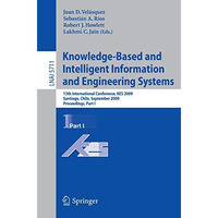 Knowledge-Based and Intelligent Information and Engineering Systems: 13th Intern [Paperback]