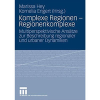 Komplexe Regionen - Regionenkomplexe: Multiperspektivische Ans?tze zur Beschreib [Paperback]