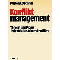 Konfliktmanagement: Theorie und Praxis industrieller Arbeitskonflikte [Paperback]