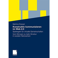 Konstruktiv kommunizieren im Web 2.0: Spielregeln f?r virtuelle Gemeinschaften.  [Paperback]