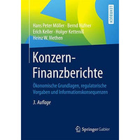 Konzern-Finanzberichte: ?konomische Grundlagen, regulatorische Vorgaben und Info [Paperback]