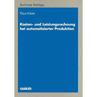 Kosten- und Leistungsrechnung bei automatisierter Produktion [Paperback]