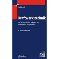 Kraftwerkstechnik: zur Nutzung fossiler, nuklearer und regenerativer Energiequel [Paperback]