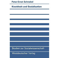 Krankheit und Sozialisation: Vergesellschaftung als pathogener Proze? [Paperback]