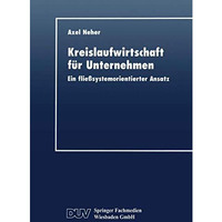 Kreislaufwirtschaft f?r Unternehmen: Ein flie?systemorientierter Ansatz [Paperback]