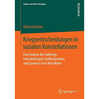 Kriegsentscheidungen in sozialen Konstellationen: Eine Analyse der Irakkriegsent [Paperback]