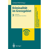 Kriminalit?t im Grenzgebiet: Band 3: Ausl?nder vor deutschen Gerichten [Paperback]