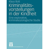 Kriminalit?tsvorstellungen in der Kindheit: Eine explorative, kriminalsoziologis [Paperback]