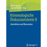 Kriminologische Diskussionstexte II: Kontrollieren und ?berwachen [Paperback]