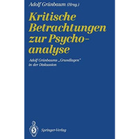 Kritische Betrachtungen zur Psychoanalyse: Adolf Gr?nbaums Grundlagen in der D [Paperback]