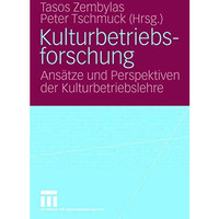 Kulturbetriebsforschung: Ans?tze und Perspektiven der Kulturbetriebslehre [Paperback]