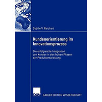 Kundenorientierung im Innovationsprozess: Die erfolgreiche Integration von Kunde [Paperback]