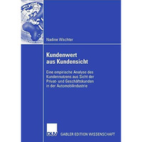 Kundenwert aus Kundensicht: Eine empirische Analyse des Kundennutzens aus Sicht  [Paperback]