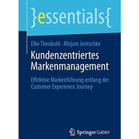 Kundenzentriertes Markenmanagement: Effektive Markenf?hrung entlang der Customer [Paperback]