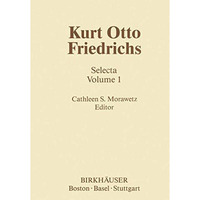 Kurt Otto Friedrichs: Selecta Volume 1 [Paperback]