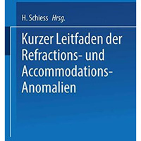 Kurzer Leitfaden der Refractions- und Accommodations-Anomalien: Eine Leicht Fass [Paperback]