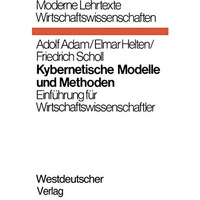 Kybernetische Modelle und Methoden: Einf?hrung f?r Wirtschaftswissenschaftler [Paperback]