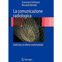 La comunicazione radiologica: Dalle basi al referto multimediale [Paperback]