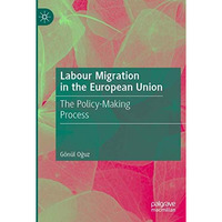 Labour Migration in the European Union: The Policy-Making Process [Paperback]