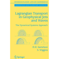 Lagrangian Transport in Geophysical Jets and Waves: The Dynamical Systems Approa [Paperback]