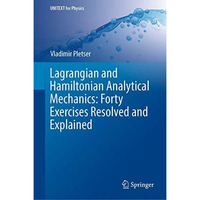 Lagrangian and Hamiltonian Analytical Mechanics: Forty Exercises Resolved and Ex [Hardcover]