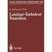 Laminar-Turbulent Transition: IUTAM Symposium, Sendai/Japan, September 5  9, 19 [Paperback]