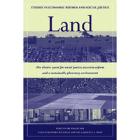 Land: The Elusive Quest for Social Justice, Taxation Reform and a Sustainable Pl [Hardcover]