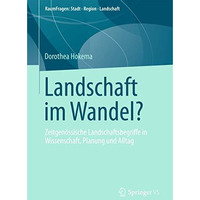 Landschaft im Wandel?: Zeitgen?ssische Landschaftsbegriffe in Wissenschaft, Plan [Paperback]