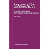 Language Acquisition and Syntactic Theory: A Comparative Analysis of French and  [Paperback]