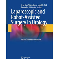 Laparoscopic and Robot-Assisted Surgery in Urology: Atlas of Standard Procedures [Paperback]