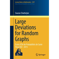 Large Deviations for Random Graphs: ?cole d'?t? de Probabilit?s de Saint-Flour X [Paperback]