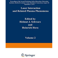 Laser Interaction and Related Plasma Phenomena: Volume 2 Proceedings of the Seco [Paperback]