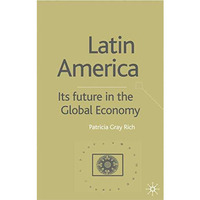 Latin America: Its Future in the Global Economy [Hardcover]