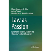 Law as Passion: Systems Theory and Constitutional Theory in Peripheral Modernity [Paperback]