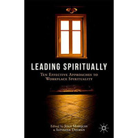 Leading Spiritually: Ten Effective Approaches to Workplace Spirituality [Paperback]