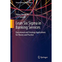 Lean Six Sigma in Banking Services: Operational and Strategy Applications for Th [Hardcover]