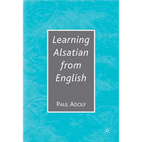 Learning Alsatian through English: A Comparative Dictionary--English - German -  [Hardcover]