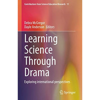 Learning Science Through Drama: Exploring international perspectives [Hardcover]