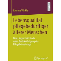 Lebensqualit?t pflegebed?rftiger ?lterer Menschen: Eine L?ngsschnittstudie unter [Paperback]