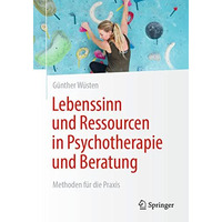 Lebenssinn und Ressourcen in Psychotherapie und Beratung: Methoden f?r die Praxi [Paperback]