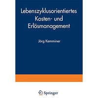 Lebenszyklusorientiertes Kosten- und Erl?smanagement [Paperback]