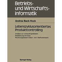 Lebenszyklusorientiertes Produktcontrolling: Ans?tze zur computergest?tzten Real [Paperback]