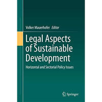 Legal Aspects of Sustainable Development: Horizontal and Sectorial Policy Issues [Hardcover]