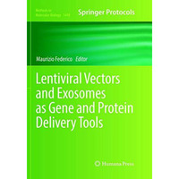 Lentiviral Vectors and Exosomes as Gene and Protein Delivery Tools [Paperback]