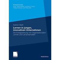 Lernen in jungen, innovativen Unternehmen: Die Erfolgswirkung von Organisational [Paperback]