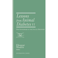 Lessons from Animal Diabetes VI: 75th Anniversary of the Insulin Discovery [Paperback]