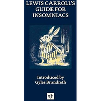 Lewis Carrolls Guide for Insomniacs [Hardcover]