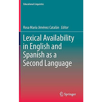 Lexical Availability in English and Spanish as a Second Language [Hardcover]